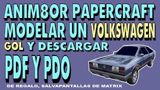 Anim8or Papercraft Modelar Un VolksWagen Gol 1993 Y Descargar PDF Y PDO Free Download