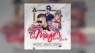 Hugo Miranda - Tu Mayor error (Remix) ft Meisajo & Big Tapia