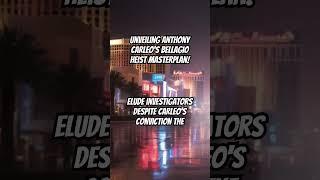 Unveiling Anthony Carleo’s Bellagio Heist Masterplan!