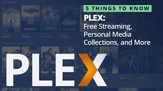 5 Things You Should Know About Plex (Free Streaming, Plex Media Server, and More!)