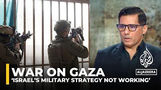 Israel’s military strategy not working in Gaza: Analysis