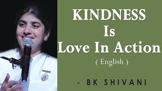 KINDNESS Is Love In Action: Part 4: BK Shivani at Sacramento (English)