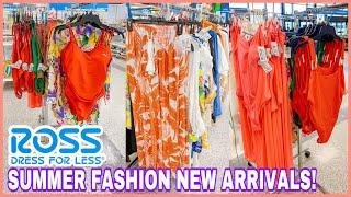 ROSS DRESS FOR LESS *NEW SUMMER FASHION FOR LESS‼️ROSS NEW ARRIVAL FINDS  | ROSS SHOP WITH ME