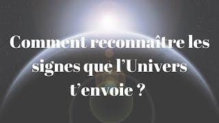 COMMENT RECONNAITRE LES SIGNES DE L'UNIVERS ET COMMENT LES INTERPRETER ?