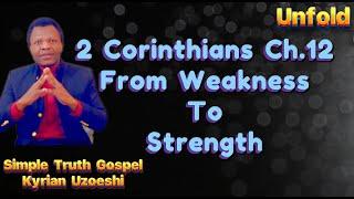 2 Corinthians Ch. 12 From Weakness to Strength by Kyrian Uzoeshi