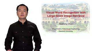 Visual Word Recognition With Large-Scale Image Retrieval - Huizhong Chen