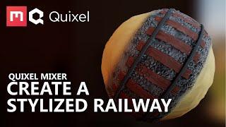 Create a Stylized Railway with Quixel Mixer