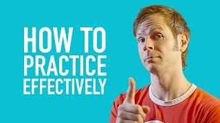 How To Practice Effectively (for Any Skill)