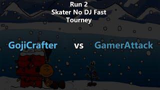 GojiCrafter vs GamerAttack | Losers Round 2 | Run 2 Skater No DJ Fast Tourney