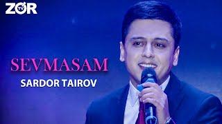 Sardor Tairov - Sevmasam (Siz bilan 2020)