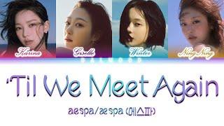 aespa/æspa (에스파) - ’Til We Meet Again [Color Coded Lyrics Han|Rom|Eng]