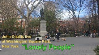 John Challis & "Lonely People" - Washington Square Park, NY