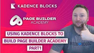 Using Kadence Blocks to Build Page Builder Academy Part 1