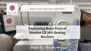 Explaining The Basic Machine Parts of Brother LX 3817 Sewing Machine Part 1