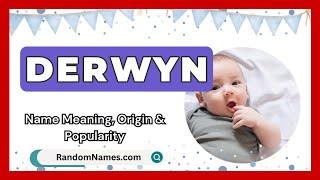 Derwyn - Baby Boy Name Meaning, Origin & Popularity - RandomNames.com