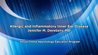 Allergic and Inflammatory Inner Ear Disease | House Online Neurotology Education
