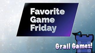 Favorite Game Friday Grail Games!