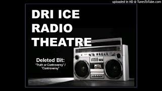Dry Ice Radio Theatre (Deleted Bit: "Truth or Consequences" / "Controversy"