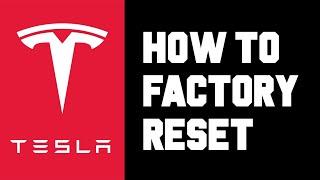 Tesla How To Factory Reset - How To Change Factory Reset or Soft Reset/Restart Your Tesla