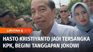 Hasto Kristiyanto Jadi Tersangka KPK, Begini Tanggapan Jokowi | Liputan 6