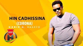 Kabir G. Hageyo - Hin Cadhisina (Corona) - New Ethiopian Music 2020 (Official Video)