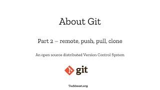 Part 2 - All about git remote, push, pull & clone