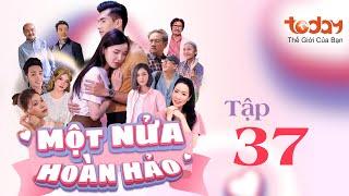 MỘT NỬA HOÀN HẢO - TẬP 37 | Phim Tình Cảm Việt Nam Hay Nhất: Thiếu Gia "Đổi Thân Xác" Với Gái Xinh