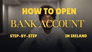 How to Open a Bank Account in Ireland: Student Tips & Best Banks for International Students|2024|