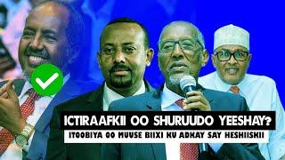 Xog Ictiraafkii Itoobiya oo Abiy Ahmed Shuruudo ku Xidhay? Miyey ku Wacad Furtay Adis ababa  Biixi?