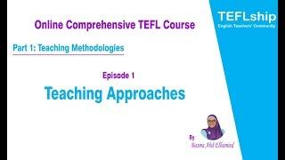 1-1 Teaching Approaches - TEFL Comprehensive Course