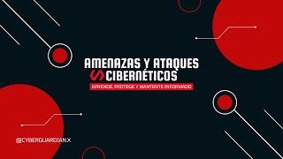 Amenazas y ataques cibernéticos