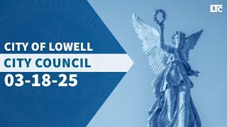 Lowell City Council - March 18, 2025