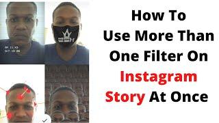 NEW FEATURE:How To use more than one filter on instagram story at once