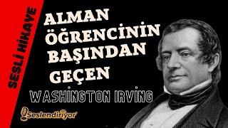 "Alman Öğrencinin Başından Geçen"  Whashington Irving - Sesli Hikaye (Burçak Seslendiriyor)