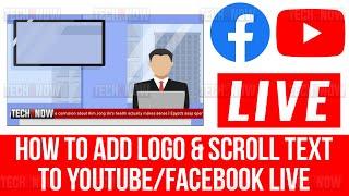 HOW TO ADD LOGO & SCROLL TEXT TO FACEBOOK  / YOUTUBE LIVE  ON PC (OBS Studio)