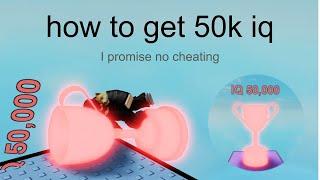 how to get 50k iq (IQ OBBY)