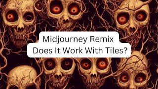 Midjourney Remix to Make New Tiles From Old Images?