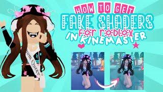 How to get *FAKE SHADERS* In kinemaster // Roblox