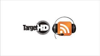 TargetHD Podcast 247