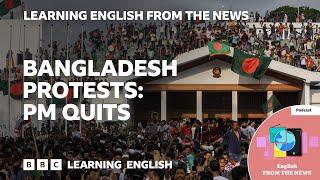 Bangladesh protests, PM quits: BBC Learning English from the News