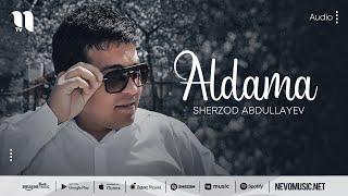 Sherzod Abdullayev - Aldama (audio 2022)