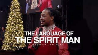 THE LANGUAGE OF THE SPIRIT MAN | PROPHETIC SERVICE | PROPHET LOVY L. ELIAS