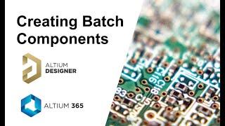 Altium - Batch Component Creation - Vault, Concord, 365