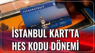 İstanbulkart'ta HES Kodu Dönemi | Mesut Kösedağı | Akşam Haberleri