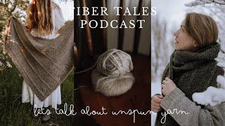 Lets talk about unspun yarn | Episode 65 | Fiber Tales Podcast