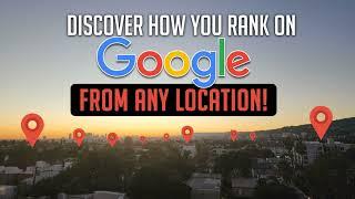 Discover Where You Rank on Google from Any Location