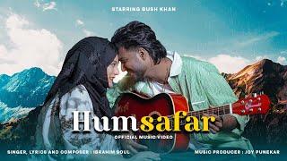 IBRAHIM SOUL - HUMSAFAR ( OFFICIAL MUSIC VIDEO ) STARRING - BUSH KHAN