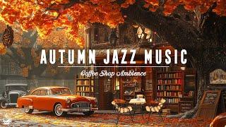  Exquisite Jazz at the Vintage Cafe Makes You Feel Happy and Relaxing  Autumn Jazz Music List