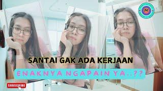 SANTAI GAK ADA KERJAAN.. ENAKNYA NGAPAIN YA..???