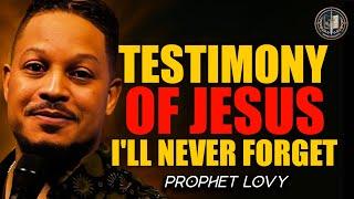PROPHET LOVY TESTIMONY OF JESUS  I WILL NEVER FORGET